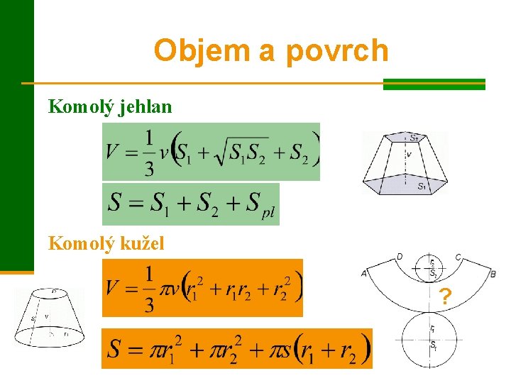 Objem a povrch Komolý jehlan Komolý kužel ? 