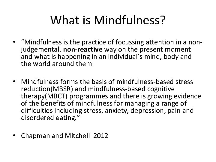What is Mindfulness? • “Mindfulness is the practice of focussing attention in a nonjudgemental, What is Mindfulness? • “Mindfulness is the practice of focussing attention in a nonjudgemental,