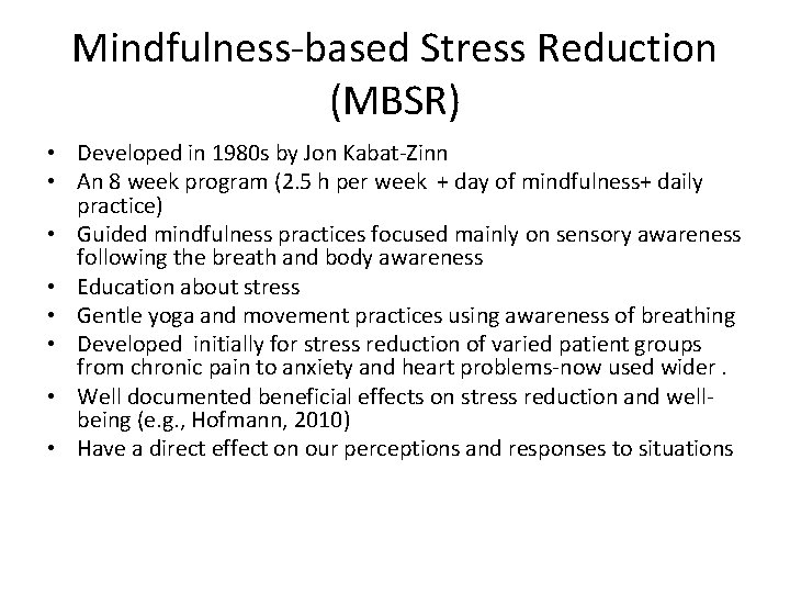 Mindfulness-based Stress Reduction (MBSR) • Developed in 1980 s by Jon Kabat-Zinn • An Mindfulness-based Stress Reduction (MBSR) • Developed in 1980 s by Jon Kabat-Zinn • An