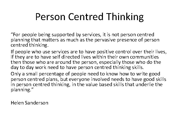 Person Centred Thinking “For people being supported by services, it is not person centred Person Centred Thinking “For people being supported by services, it is not person centred