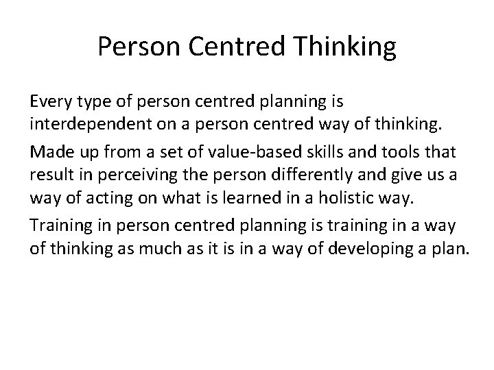 Person Centred Thinking Every type of person centred planning is interdependent on a person Person Centred Thinking Every type of person centred planning is interdependent on a person