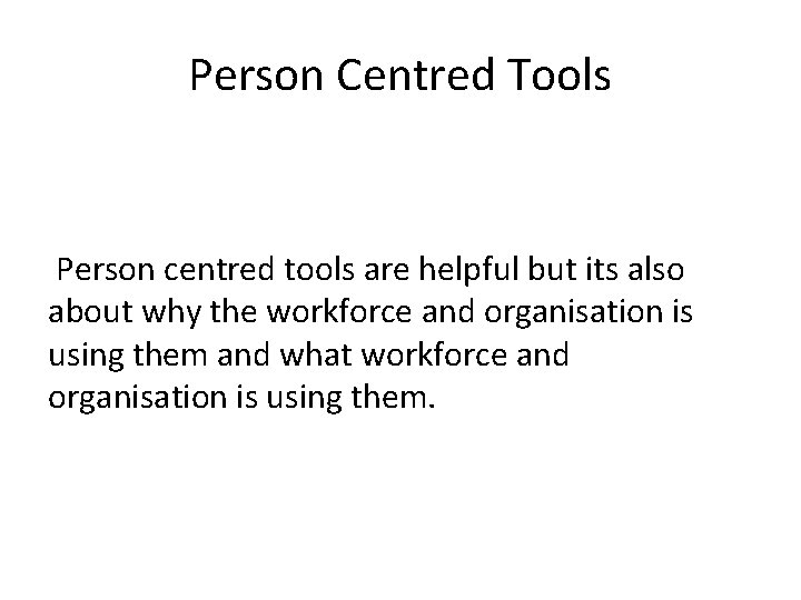 Person Centred Tools Person centred tools are helpful but its also about why the Person Centred Tools Person centred tools are helpful but its also about why the