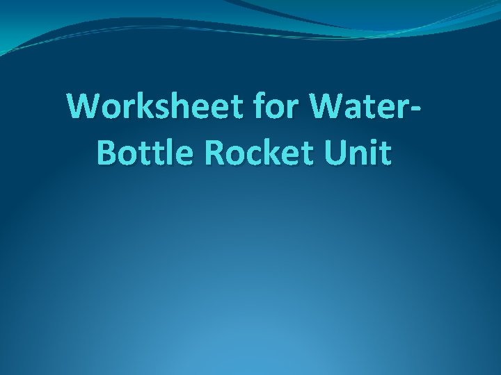 WaterBottle Rockets WaterBottle Rockets Design Brief Several groups