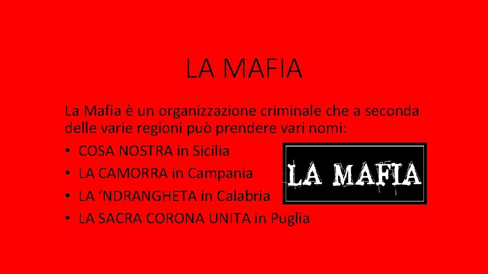 LA MAFIA La Mafia è un organizzazione criminale che a seconda delle varie regioni