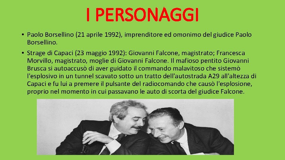 I PERSONAGGI • Paolo Borsellino (21 aprile 1992), imprenditore ed omonimo del giudice Paolo