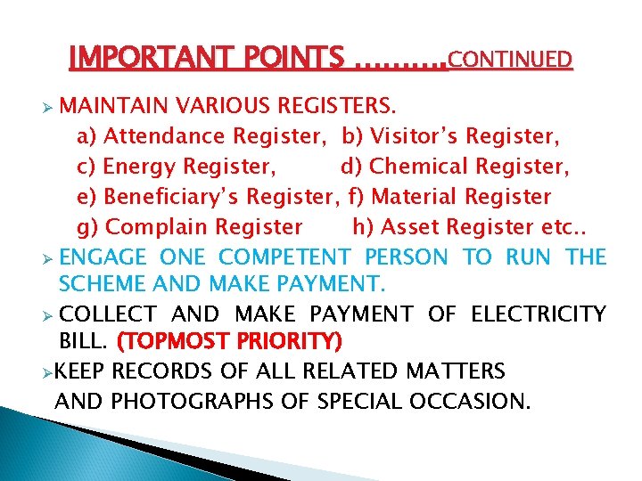 IMPORTANT POINTS ………. CONTINUED MAINTAIN VARIOUS REGISTERS. a) Attendance Register, b) Visitor’s Register, c)