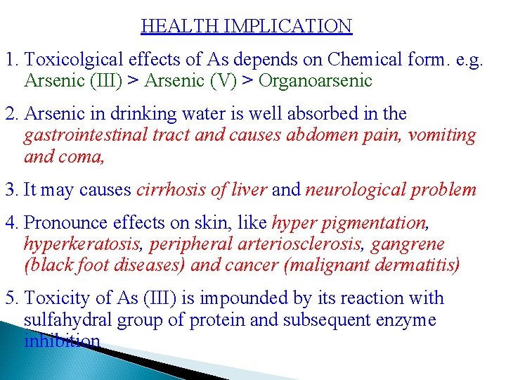 HEALTH IMPLICATION 1. Toxicolgical effects of As depends on Chemical form. e. g. Arsenic