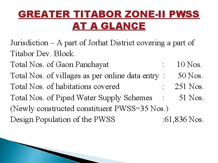 GREATER TITABOR ZONE-II PWSS AT A GLANCE Jurisdiction – A part of Jorhat District