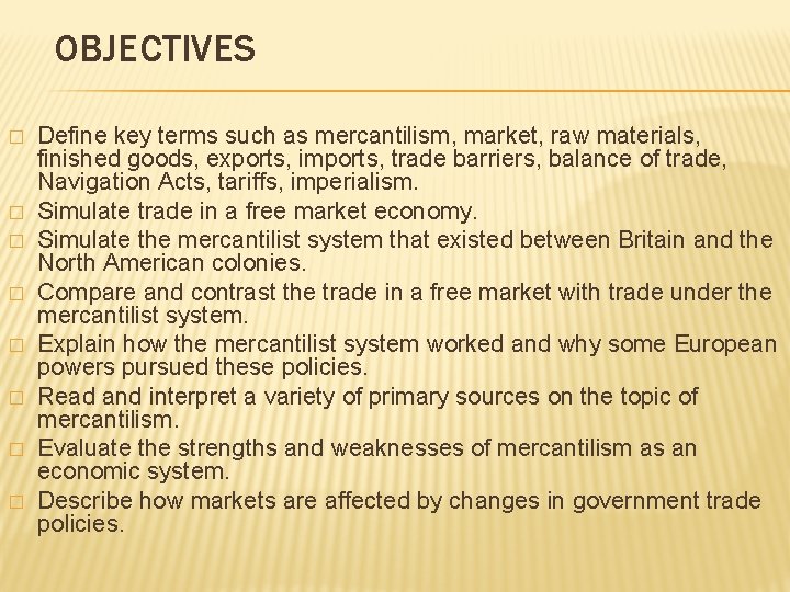 OBJECTIVES � � � � Define key terms such as mercantilism, market, raw materials,
