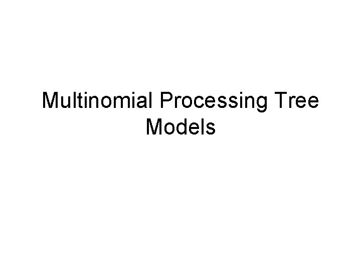 Multinomial Processing Tree Models 