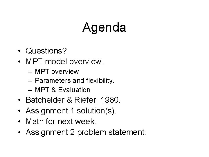 Agenda • Questions? • MPT model overview. – MPT overview – Parameters and flexibility.