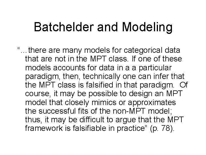 Batchelder and Modeling “…there are many models for categorical data that are not in