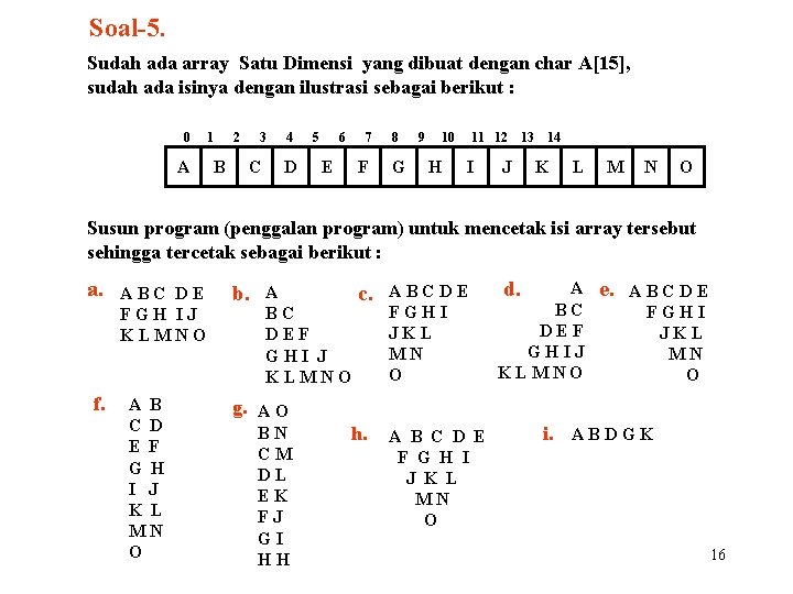 Soal-5. Sudah ada array Satu Dimensi yang dibuat dengan char A[15], sudah ada isinya