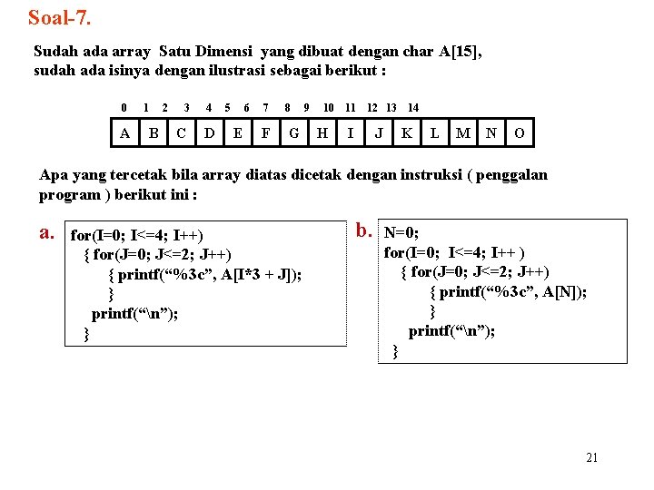 Soal-7. Sudah ada array Satu Dimensi yang dibuat dengan char A[15], sudah ada isinya