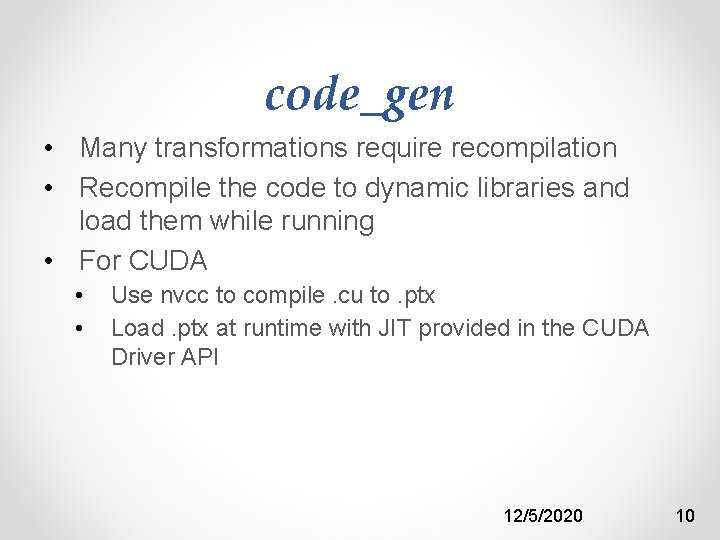 code_gen • Many transformations require recompilation • Recompile the code to dynamic libraries and