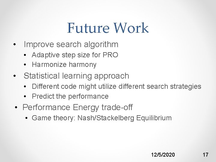 Future Work • Improve search algorithm • Adaptive step size for PRO • Harmonize