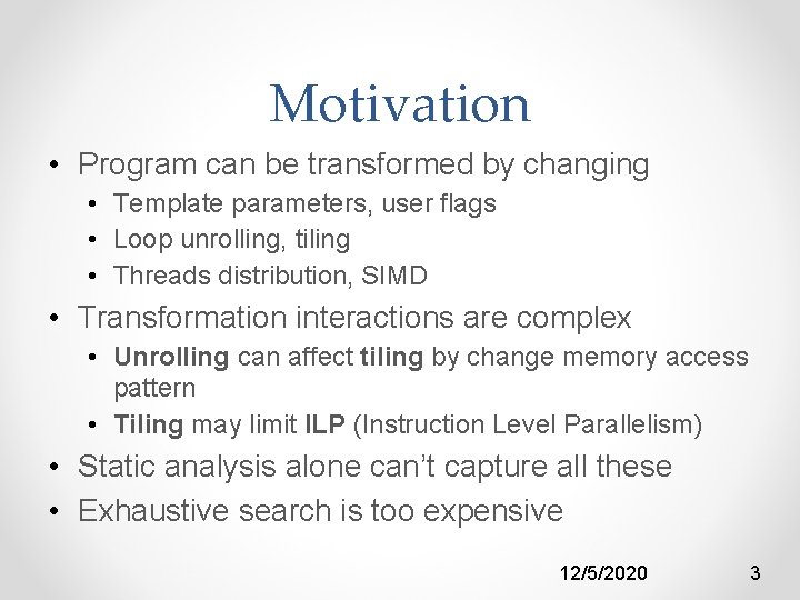 Motivation • Program can be transformed by changing • Template parameters, user flags •