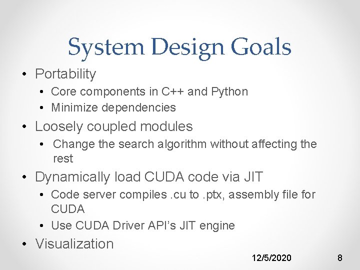 System Design Goals • Portability • Core components in C++ and Python • Minimize