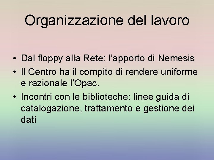 Organizzazione del lavoro • Dal floppy alla Rete: l’apporto di Nemesis • Il Centro