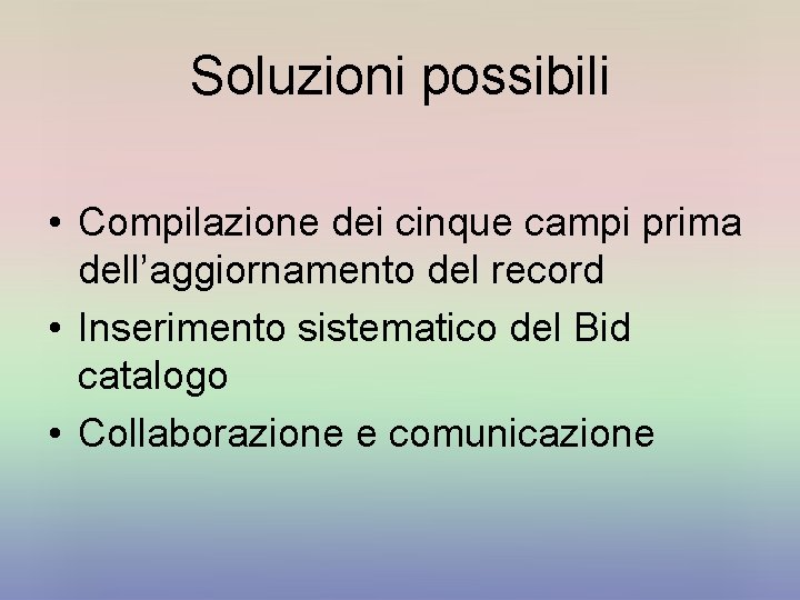 Soluzioni possibili • Compilazione dei cinque campi prima dell’aggiornamento del record • Inserimento sistematico