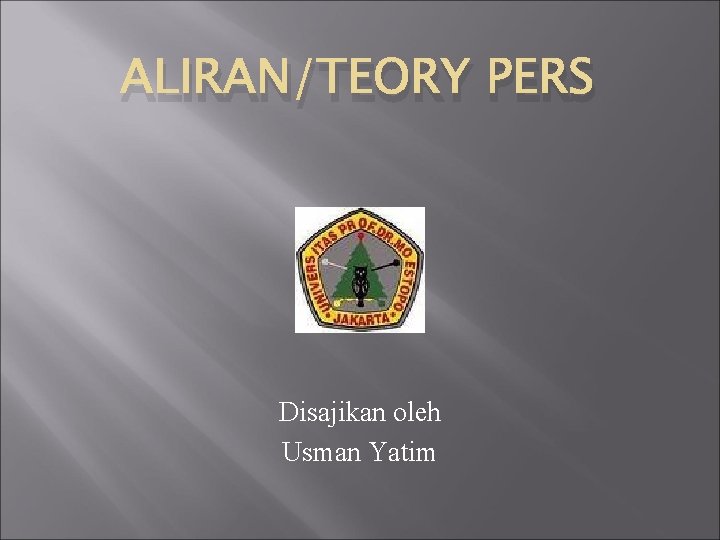 ALIRAN/TEORY PERS Disajikan oleh Usman Yatim 
