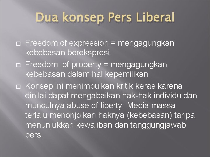 Dua konsep Pers Liberal Freedom of expression = mengagungkan kebebasan berekspresi. Freedom of property