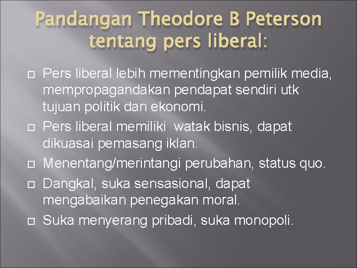 Pandangan Theodore B Peterson tentang pers liberal: Pers liberal lebih mementingkan pemilik media, mempropagandakan