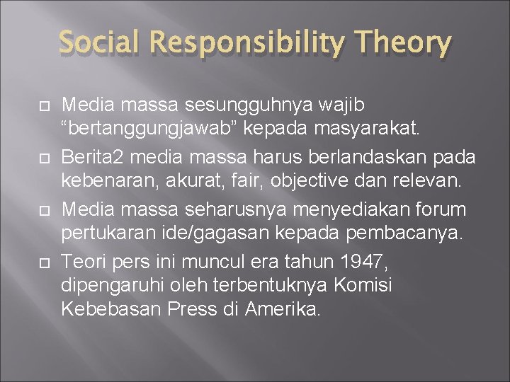 Social Responsibility Theory Media massa sesungguhnya wajib “bertanggungjawab” kepada masyarakat. Berita 2 media massa