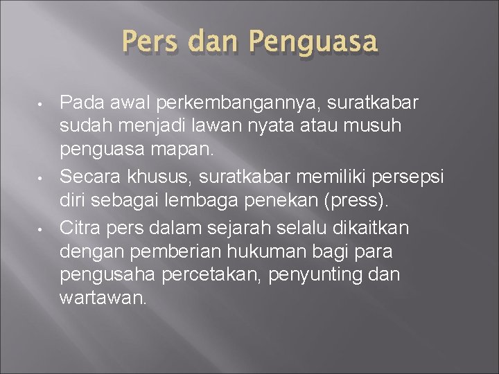 Pers dan Penguasa • • • Pada awal perkembangannya, suratkabar sudah menjadi lawan nyata