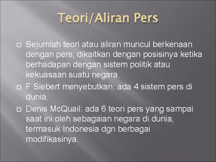 Teori/Aliran Pers Sejumlah teori atau aliran muncul berkenaan dengan pers, dikaitkan dengan posisinya ketika