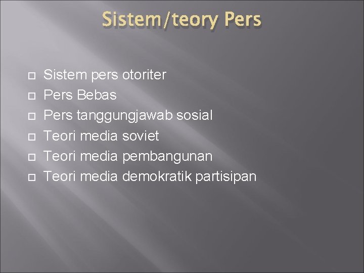 Sistem/teory Pers Sistem pers otoriter Pers Bebas Pers tanggungjawab sosial Teori media soviet Teori