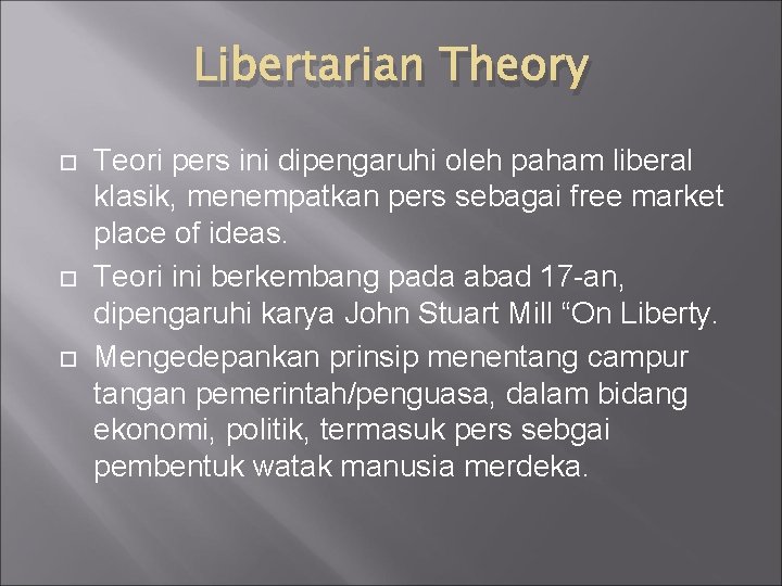 Libertarian Theory Teori pers ini dipengaruhi oleh paham liberal klasik, menempatkan pers sebagai free