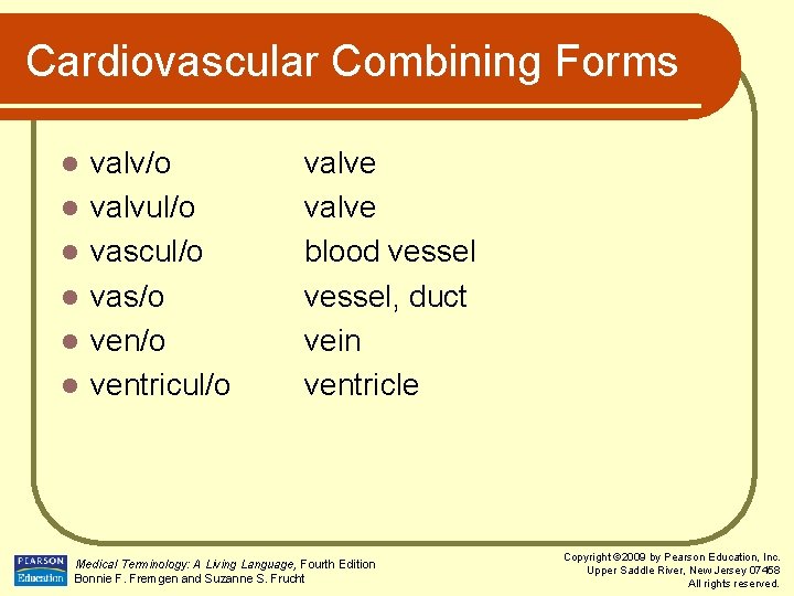 Cardiovascular Combining Forms l l l valv/o valvul/o vascul/o vas/o ventricul/o valve blood vessel,