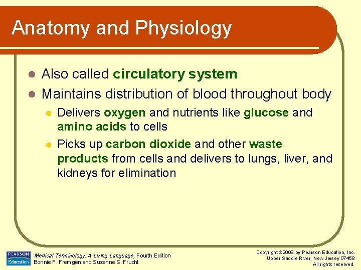 Anatomy and Physiology Also called circulatory system l Maintains distribution of blood throughout body