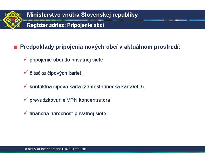 Ministerstvo vnútra Slovenskej republiky Register adries: Pripojenie obcí ■ Predpoklady pripojenia nových obcí v