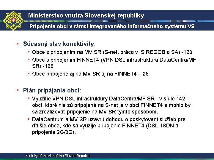 Ministerstvo vnútra Slovenskej republiky Pripojenie obcí v rámci integrovaného informačného systému VS • Súčasný