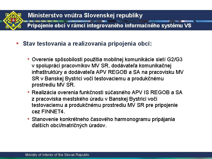 Ministerstvo vnútra Slovenskej republiky Pripojenie obcí v rámci integrovaného informačného systému VS • Stav