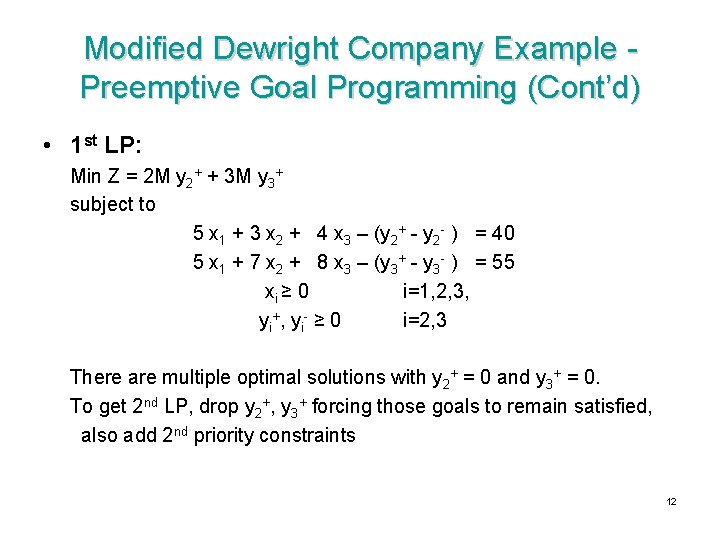 Modified Dewright Company Example Preemptive Goal Programming (Cont’d) • 1 st LP: Min Z