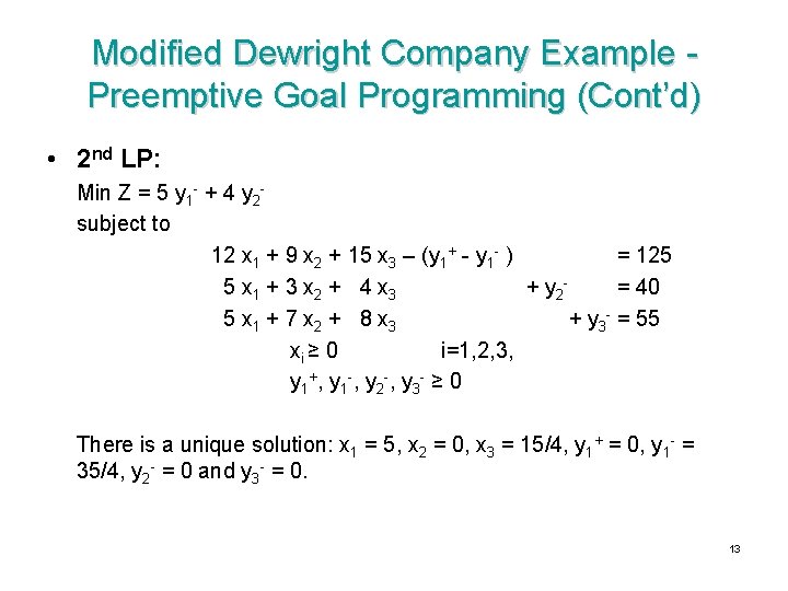 Modified Dewright Company Example Preemptive Goal Programming (Cont’d) • 2 nd LP: Min Z