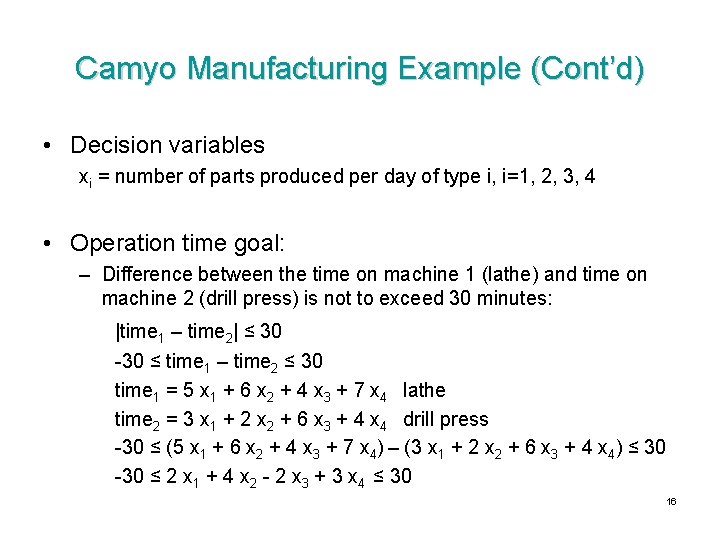 Camyo Manufacturing Example (Cont’d) • Decision variables xi = number of parts produced per