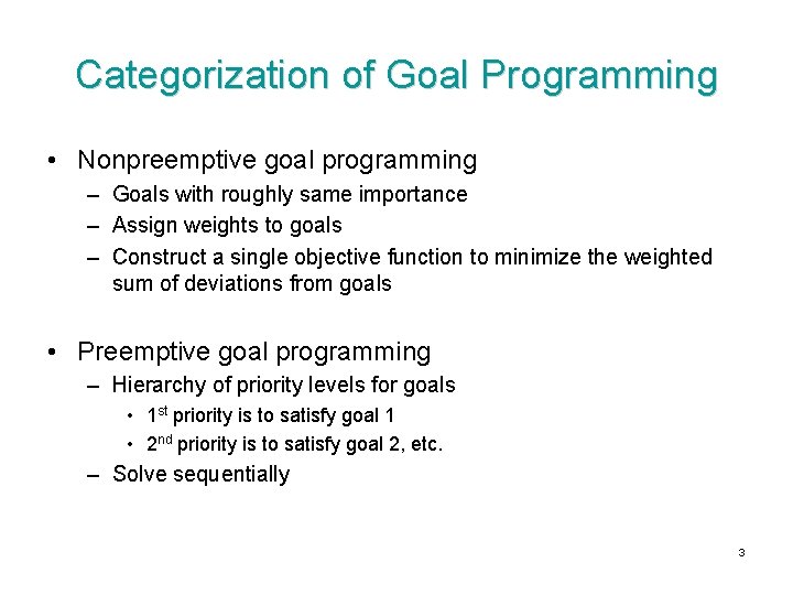 Categorization of Goal Programming • Nonpreemptive goal programming – Goals with roughly same importance