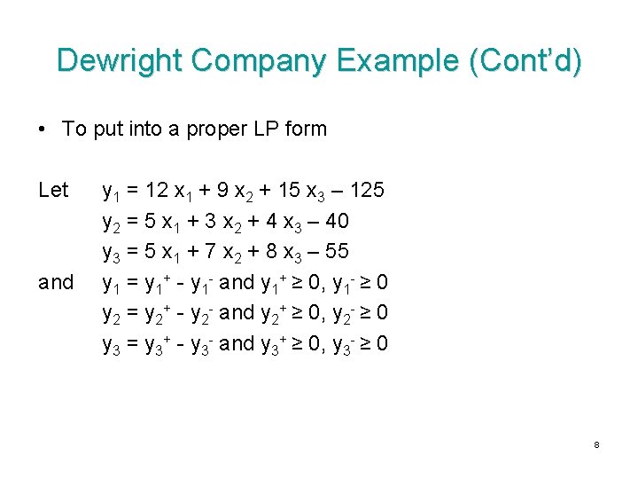 Dewright Company Example (Cont’d) • To put into a proper LP form Let and