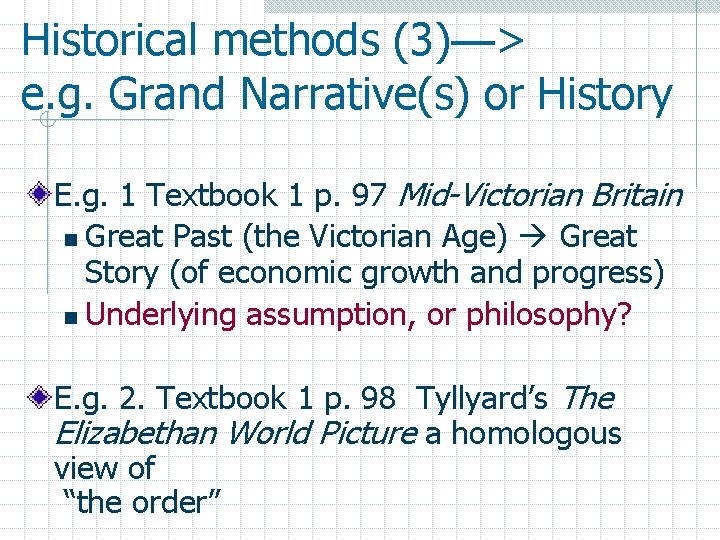 Historical methods (3)—> e. g. Grand Narrative(s) or History E. g. 1 Textbook 1