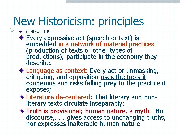 New Historicism: principles (textbook) 115 Every expressive act (speech or text) is embedded in