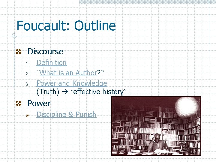 Foucault: Outline Discourse 1. 2. 3. Definition “What is an Author? ” Power and