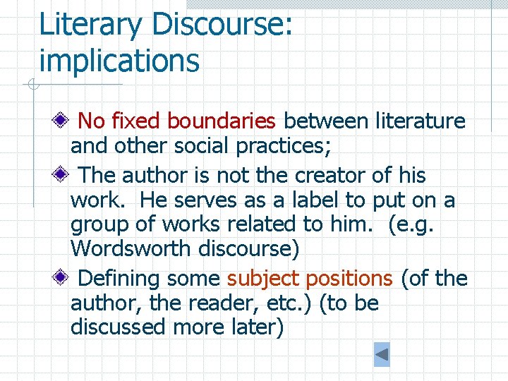 Literary Discourse: implications No fixed boundaries between literature and other social practices; The author