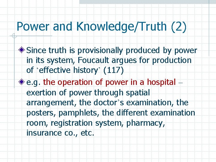 Power and Knowledge/Truth (2) Since truth is provisionally produced by power in its system,