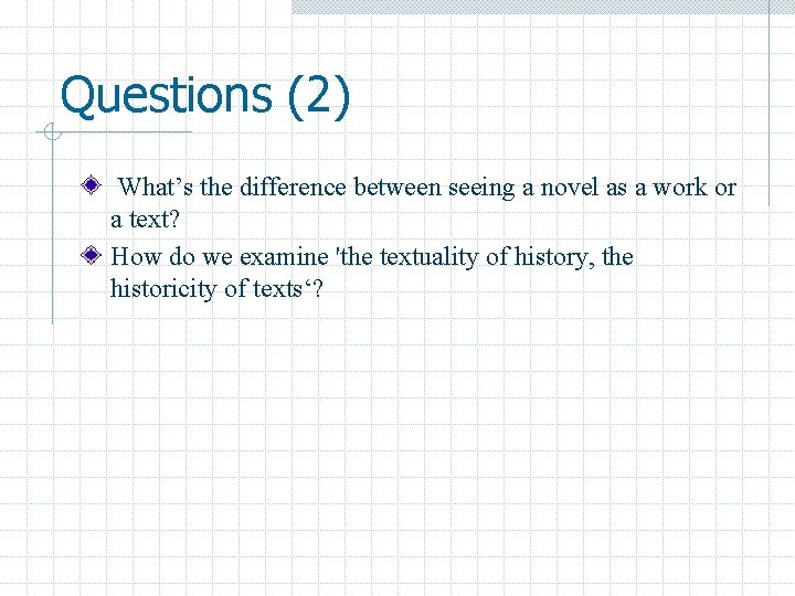 Questions (2) What’s the difference between seeing a novel as a work or a