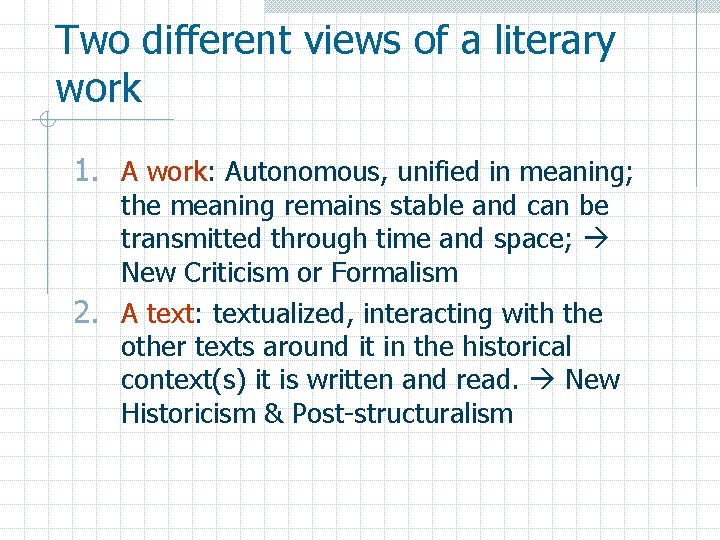 Two different views of a literary work 1. A work: Autonomous, unified in meaning;