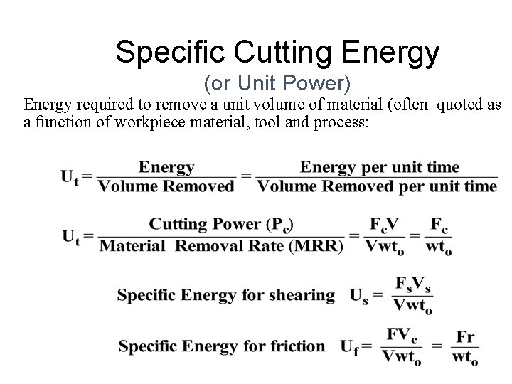 Specific Cutting Energy (or Unit Power) Energy required to remove a unit volume of Specific Cutting Energy (or Unit Power) Energy required to remove a unit volume of